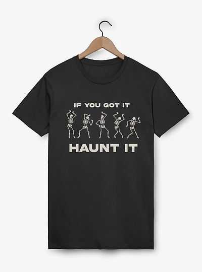If You Got It Haunt Skeleton Dance T-Shirt