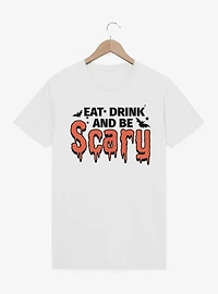 Eat Drink And Be Scary T-Shirt