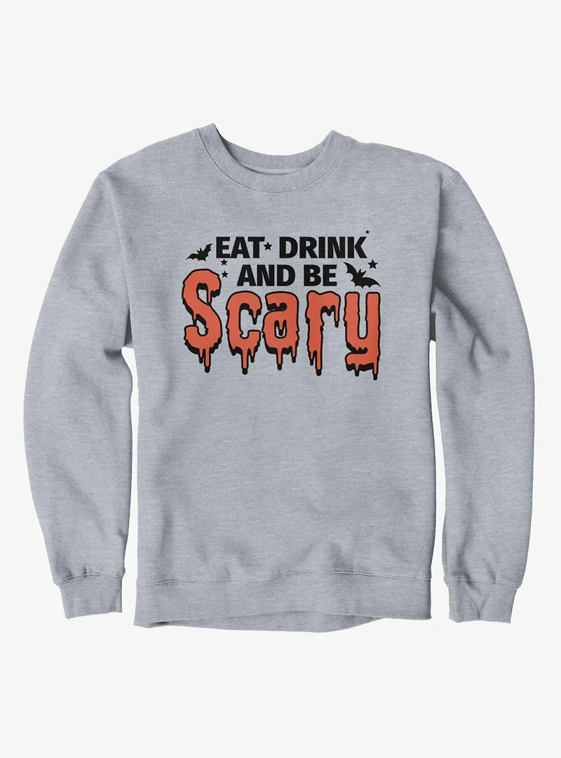 Eat Drink And Be Scary Sweatshirt