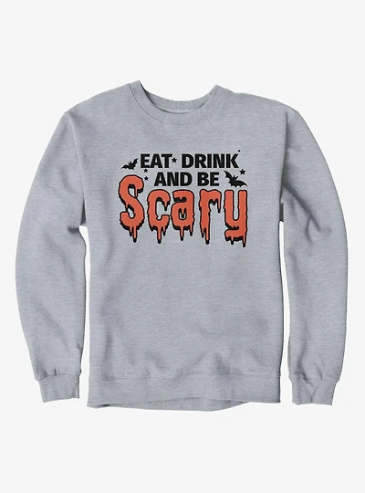 Eat Drink And Be Scary Sweatshirt