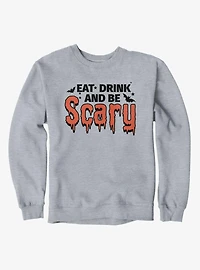 Eat Drink And Be Scary Sweatshirt