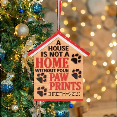 A House is Not a Home Without Paw Prints Ornament