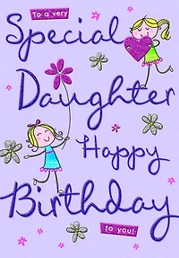 To a Very Special Daughter - Happy Birthday Card