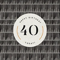 "Happy Birthday - 40 Today!" Card