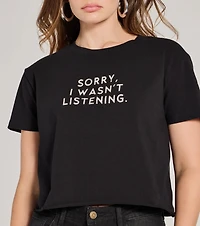 Sorry I Wasn't Listening Crop Graphic Tee