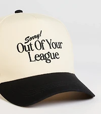 Sorry Out Of Your League Baseball Cap