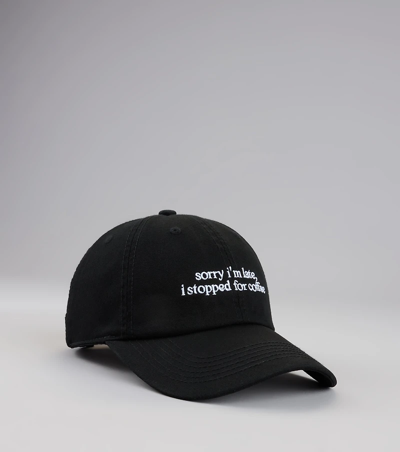 Sorry I'm Late, I Stopped For Coffee Baseball Cap