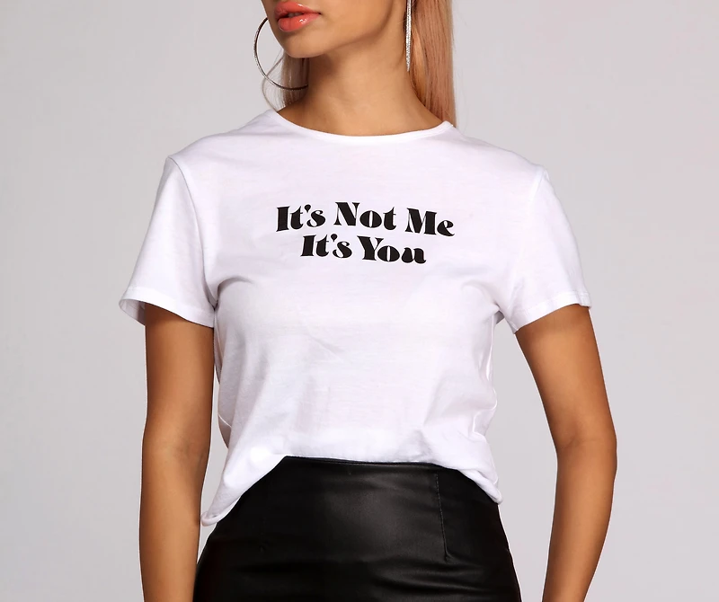 It's Not Me You Tee
