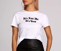 It's Not Me You Tee