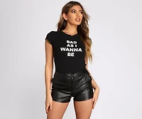 Bad As I Wanna Be Tee