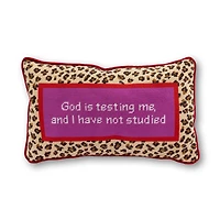 God Testing Me Needlepoint Pillow