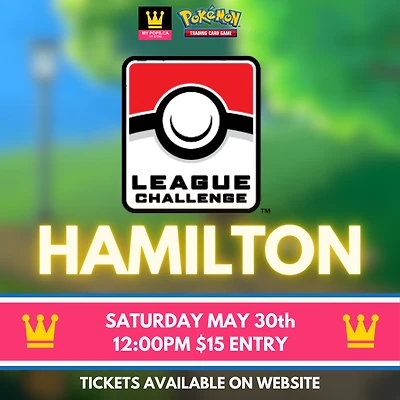 Pokemon League Challenge May (Hamilton) - Saturday, May 30th @ 12:00PM