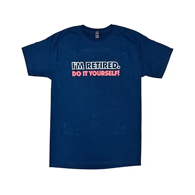 Joke T-Shirt "I'm Retired Do It Yourself"