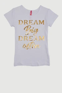 Little Girls Dream Big Dream Often 3D Foil Tee, White, Size 4