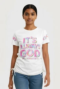 Girls Side Ruched Always God Graphic Tee