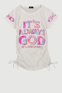 Girls Side Ruched Always God Graphic Tee