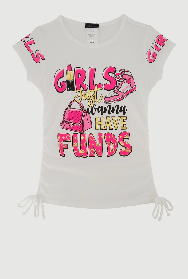 Girls Just Wanna Have Funds Ruched Side Graphic Tee
