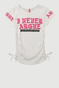 Girls I Never Argue Graphic Ruched Top, White, Size 14-16
