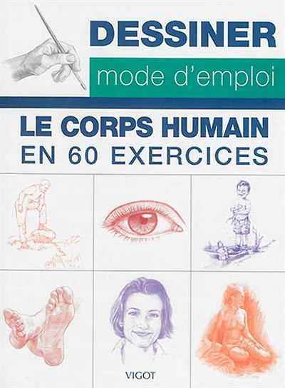 Dessiner le corps humain, mode d'emploi : 60 exercices pour s'entraîner