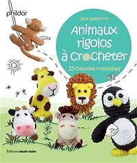 Animaux rigolos à crocheter : 25 créations irrésistibles