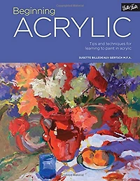 Portfolio: Beginning Acrylic: Tips and techniques for learning to paint in acrylic