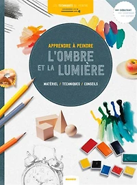 Apprendre à peindre l'ombre et la lumière : matériel, techniques, conseils