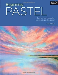 Beginning Pastel: Tips and techniques for learning to paint in pastel