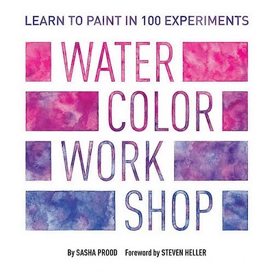 Watercolor Workshop : Learn to Paint in 100 Experiments