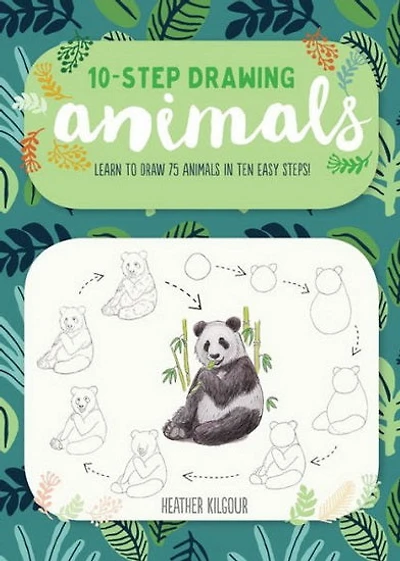 Ten - Step Drawing : Animals : 100 Birds Butterflies and Beasts to Draw in 10 Easy Steps