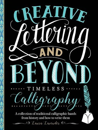 Creative Lettering and Beyond : Timeless Calligraphy