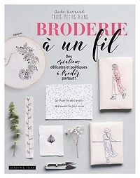 Broderie à un fil : des créations délicates et poétiques à broder partout !