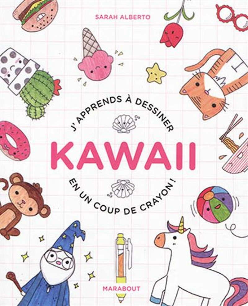 J'apprends à dessiner kawaii en un coup de crayon ! : 100 sujets super-mignons à dessiner avec un simple stylo bille