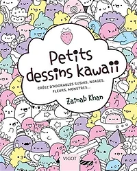 Petits dessins kawaii : créez d'adorables sushis, nuages, fleurs, monstres...