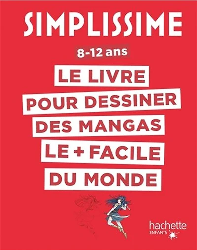 Simplissime : le livre pour dessiner des mangas le + facile du monde : 8-12 ans #01