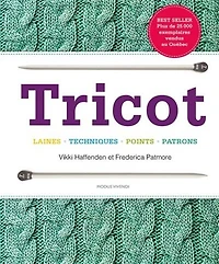 Tricot : laines, techniques, points, patrons N. éd.