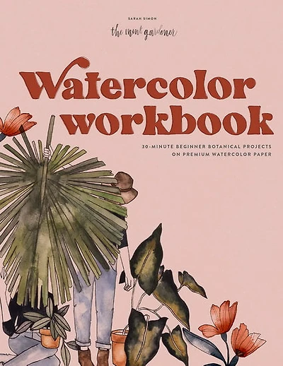 Watercolor Workbook : 30-Minute Botanical Projects on Premium Watercolor Paper
