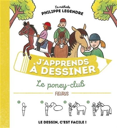 J'apprends à dessiner le poney-club : la méthode Philippe Legendre N.Éd.