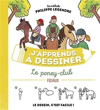 J'apprends à dessiner le poney-club : la méthode Philippe Legendre N.Éd.