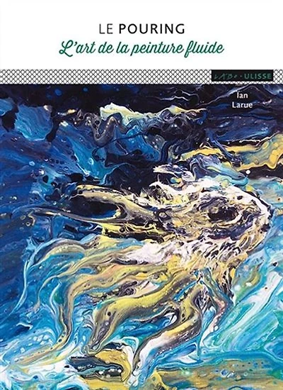 Le Pouring : l'art de la peinture fluide