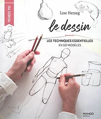 Le Dessin : les techniques essentielles en 50 modèles