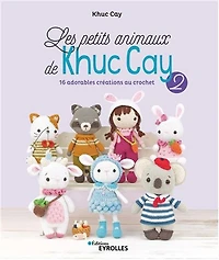 Petits animaux de Khuc Cay 02 : 16 adorables animaux au crochet