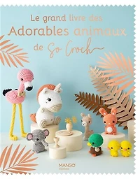 Le Grand livre des adorables animaux de So Croch'