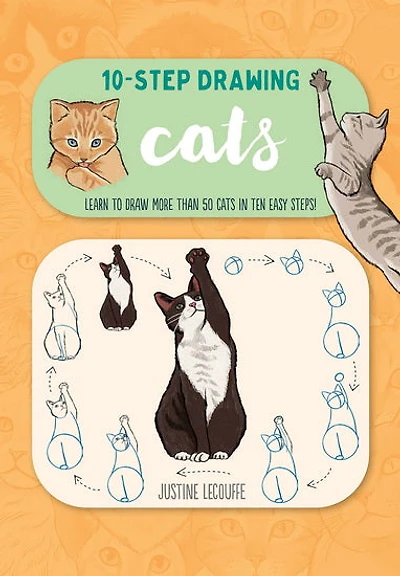 Ten - Step Drawing Cats : Learn to draw more than 50 cats in ten easy steps