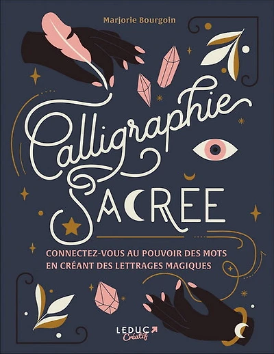 Calligraphie sacrée : Connectez-vous au pouvoir des mots en créant des lettrages magiques