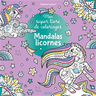 Mon super livre de coloriages : Mandalas licornes - French Ed.