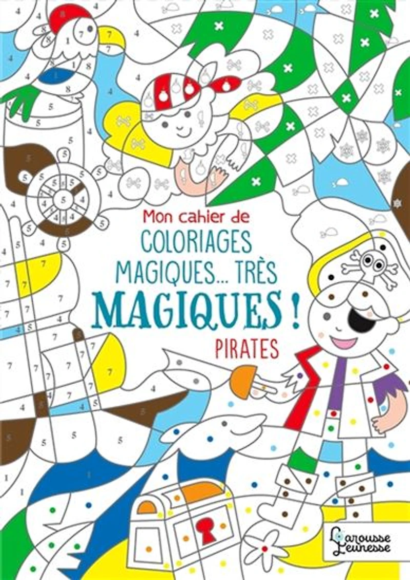Mon cahier de coloriages magiques... très magiques ! : Pirates -