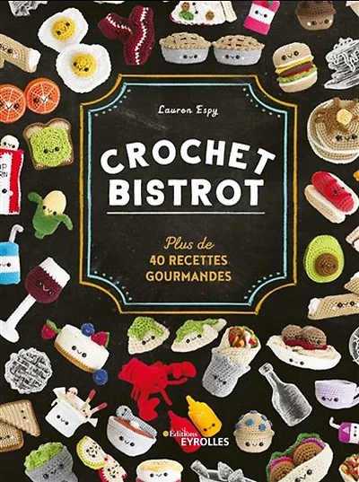 Crochet bistrot : plus de 40 recettes gourmandes