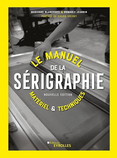 Le manuel de la sérigraphie - French Ed.