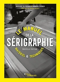 Le manuel de la sérigraphie - French Ed.
