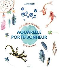 Aquarelle porte-bonheur : 35 projets créatifs en pas-à-pas